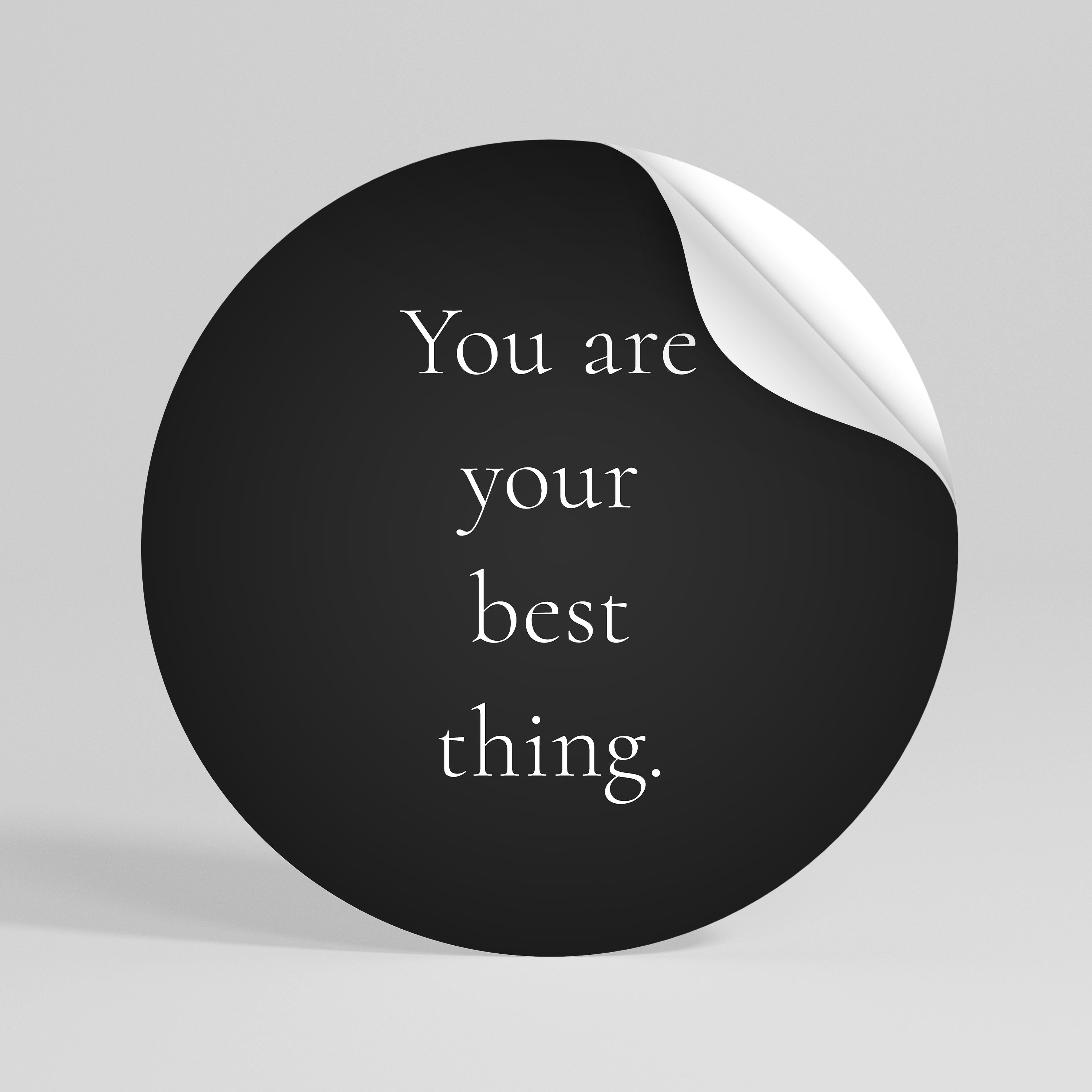 YOU ARE YOUR BEST THING Naklejka - okrągła