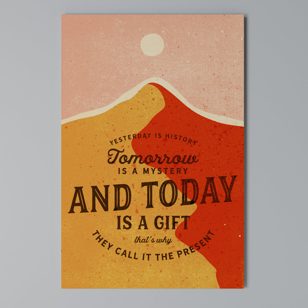 TODAY IS A GIFT Pionowy obraz na płótnie